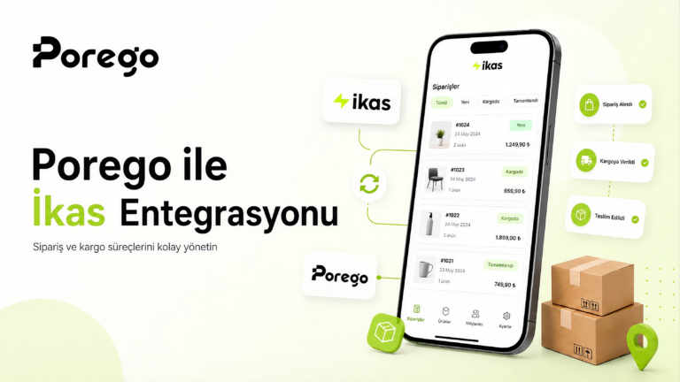 İkas Entegrasyonu ile Sipariş ve Kargo Süreçlerinizi Porego’da Yönetin